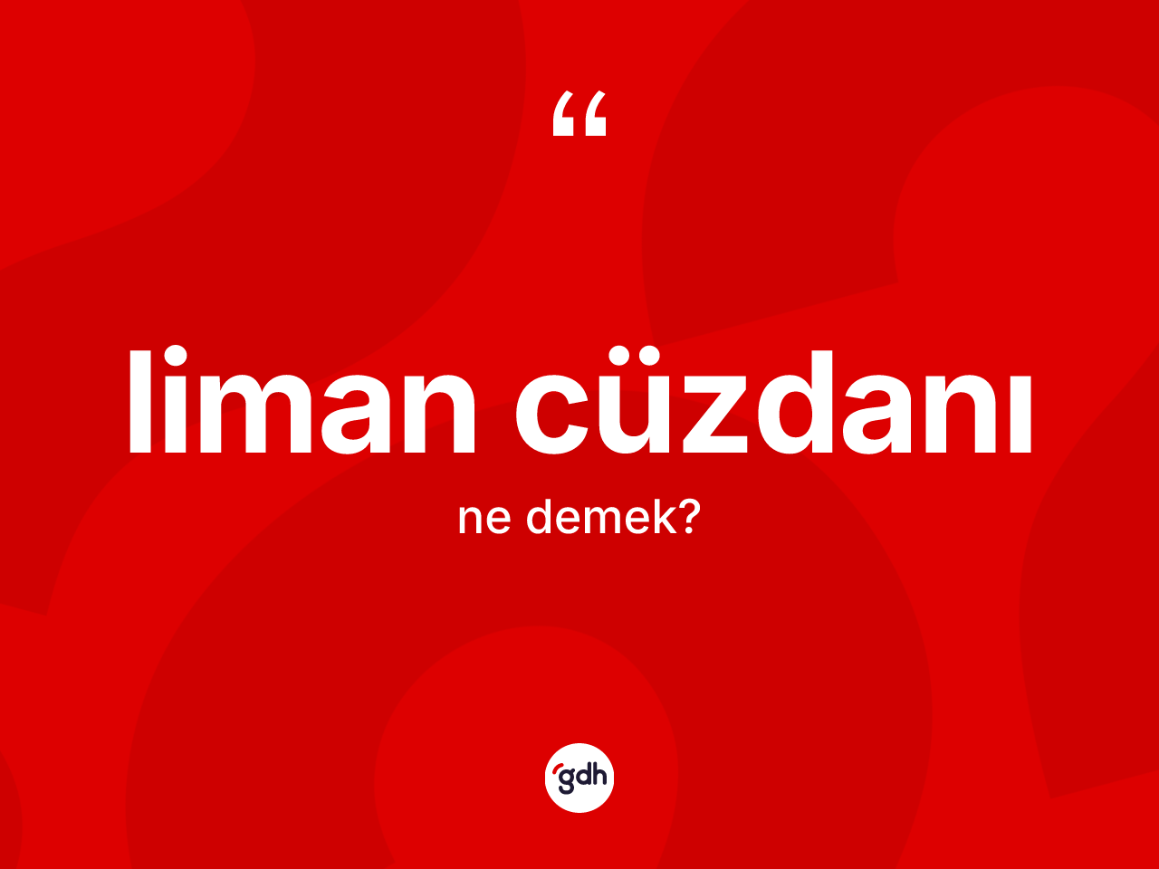 Liman cüzdanı kelimesinin tanımı nedir? Liman cüzdanının TDK'ya göre anlamı nedir?