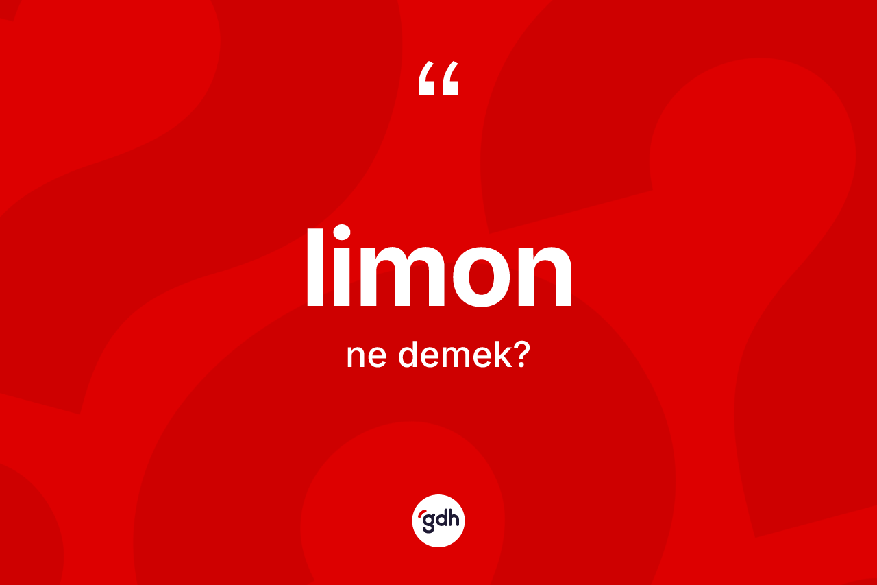 Limon nedir? Limonun TDK'ya göre anlamı nedir?