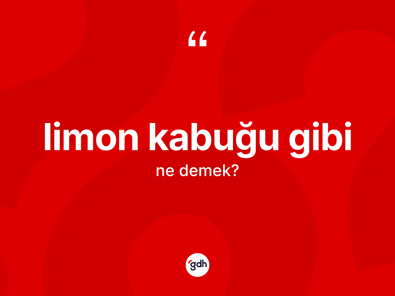 Limon kabuğu gibi ifadesinin tanımı nedir? Limon kabuğu gibi ifadesinin TDK anlamı nedir?