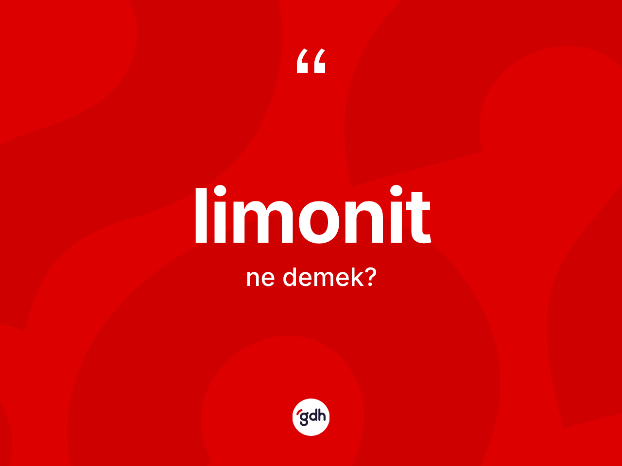 Limonit kelimesinin sözlükteki tanımı nedir? Limonitin sözlükteki anlamı nedir?