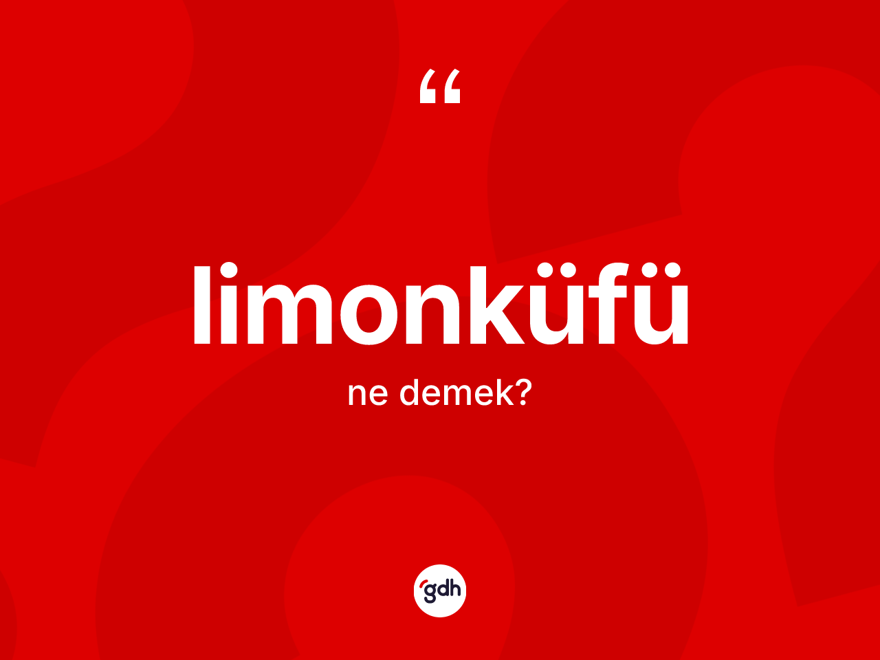 Limonküfü kelimesinin sözlükteki tanımı nedir? Limonküfü kelimesinin özellikleri nelerdir?