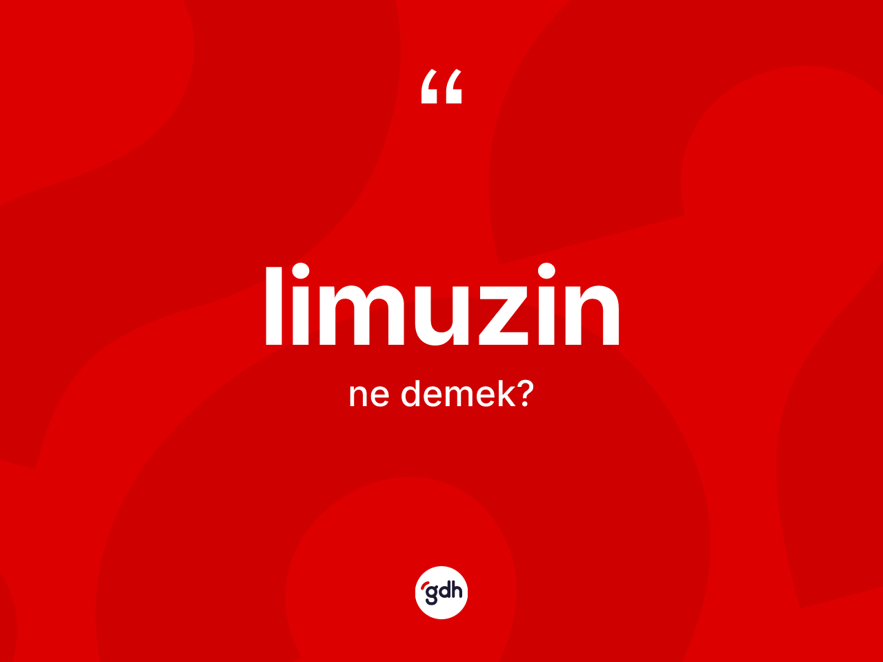 Limuzin kelimesinin sözlükteki tanımı nedir? Limuzin kelimesinin kaç farklı anlamı var?