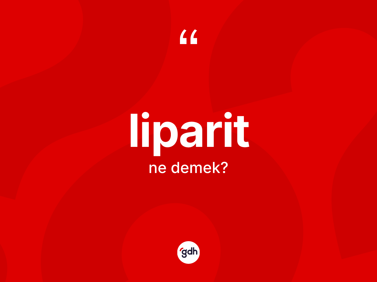 Liparit kelimesi nedir? Liparitin kısaca tanımı nedir?
