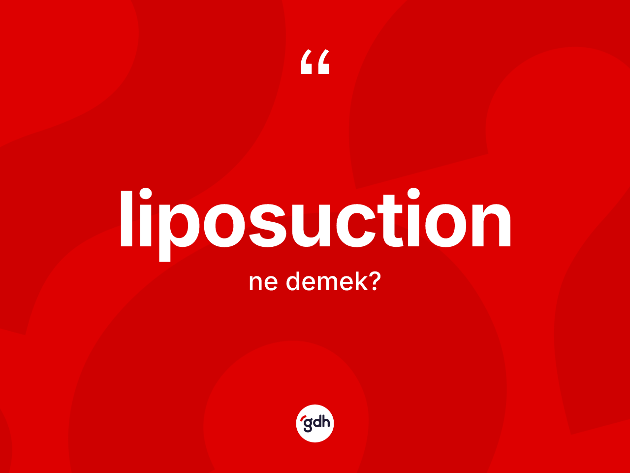 Liposuction kelimesinin tanımı nedir? Liposuction kelimesinin özellikleri nelerdir?