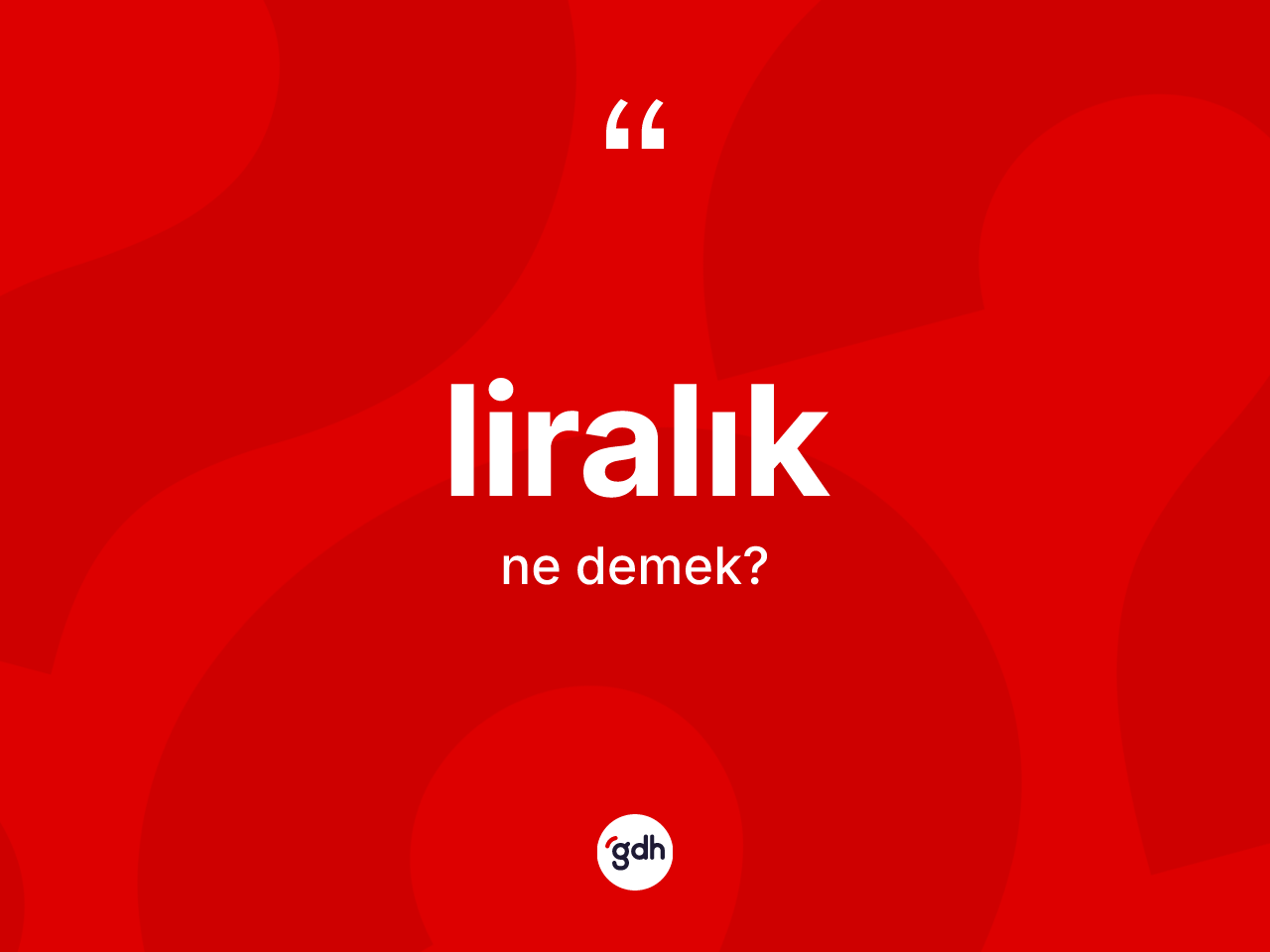 Liralık kelimesinin sözlükteki tanımı nedir? Liralığın halk arasındaki kullanımı nasıldır?