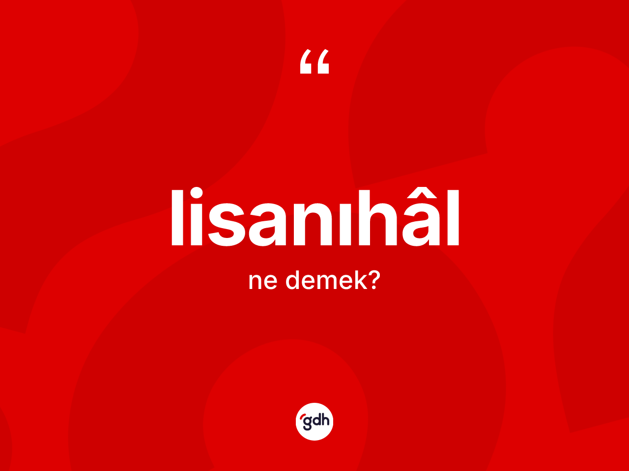Lisanıhâl kelimesinin anlamı nedir? Lisanıhâlın TDK'ya göre anlamı nedir?