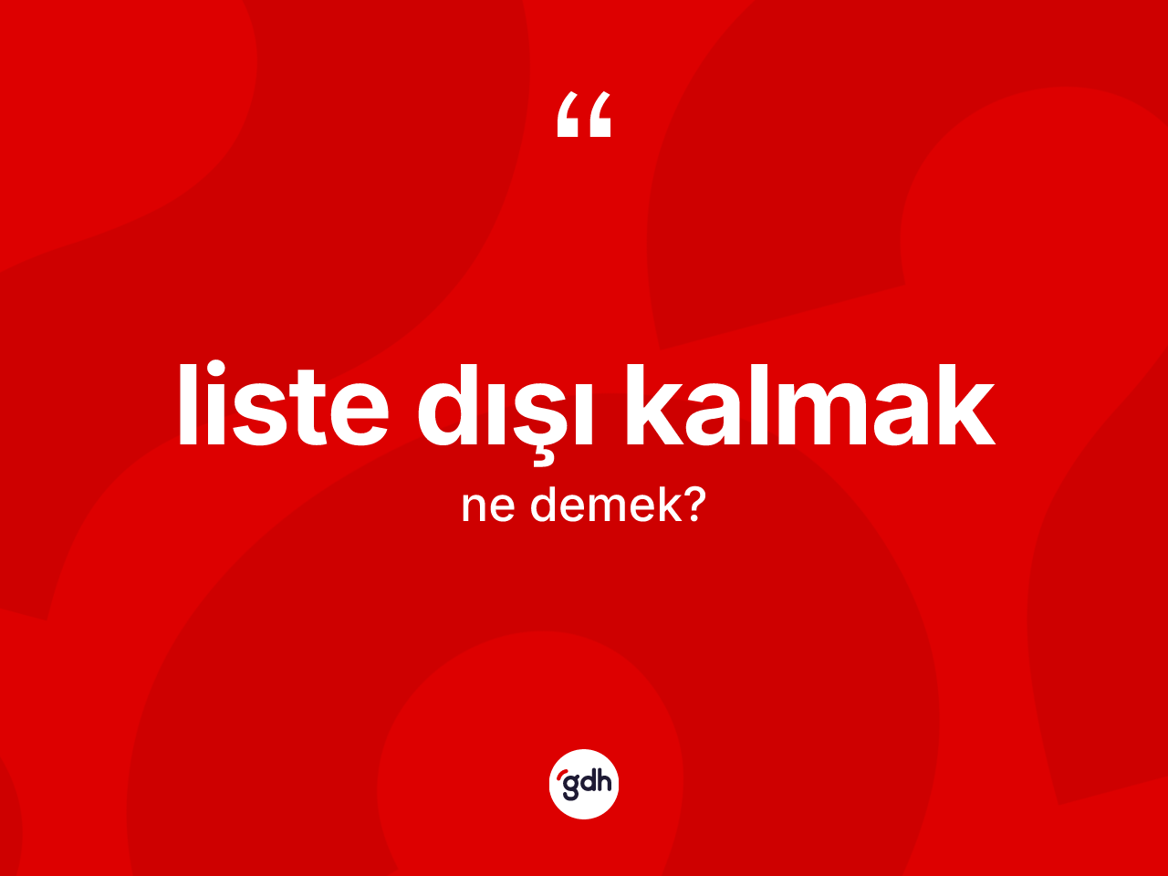 Liste dışı kalmak ne anlama gelir? Liste dışı kalmak sözü hangi durumlarda kullanılır?