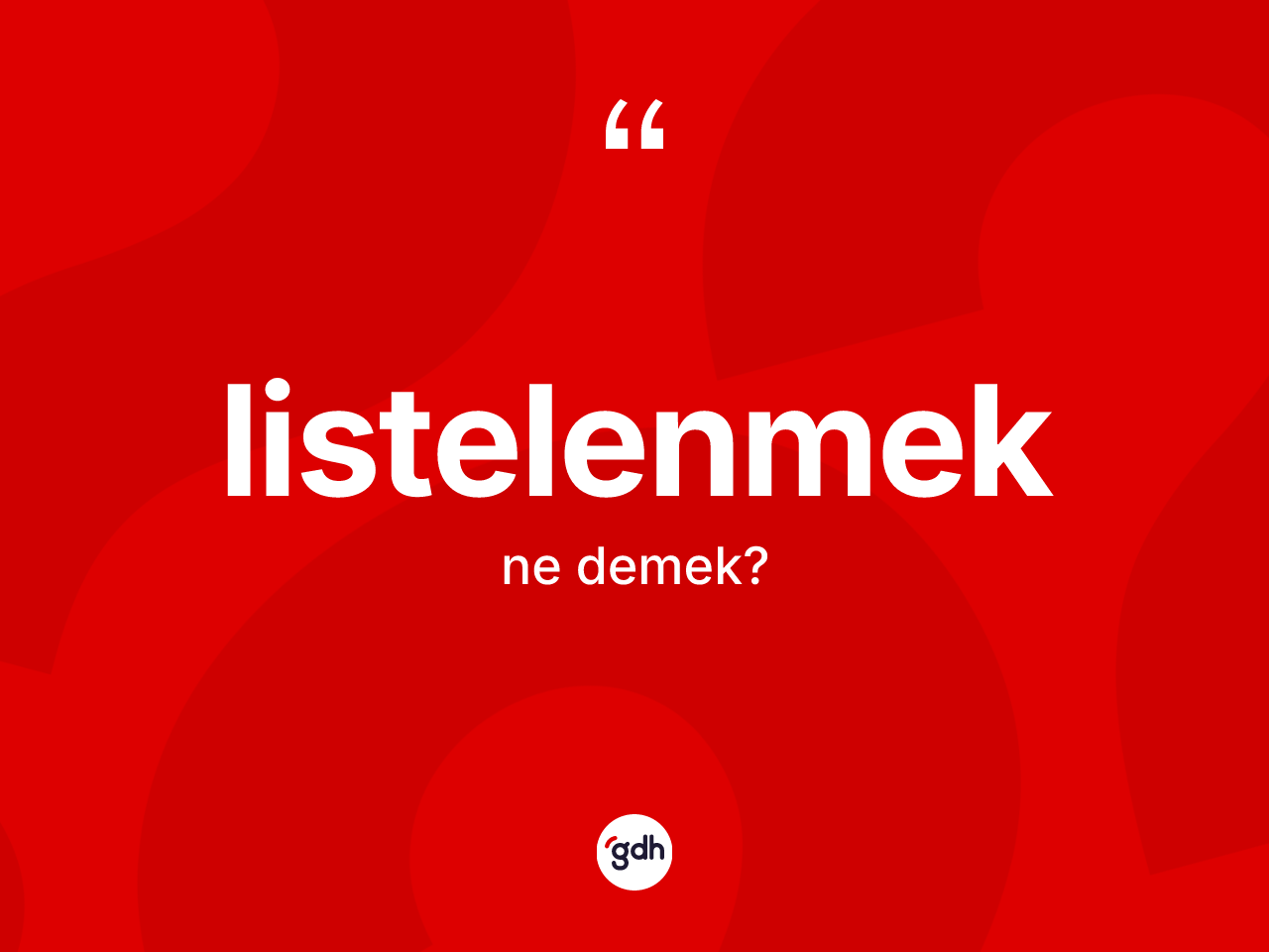 Listelenmek kelimesinin anlamı nedir? Listelenmeğin kısaca tanımı nedir?