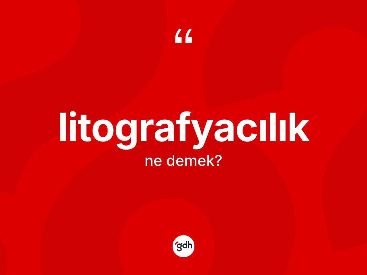 Litografyacılık kelimesinin anlamı nedir? Litografyacılık kelimesinin TDK'ya göre açıklaması nedir?