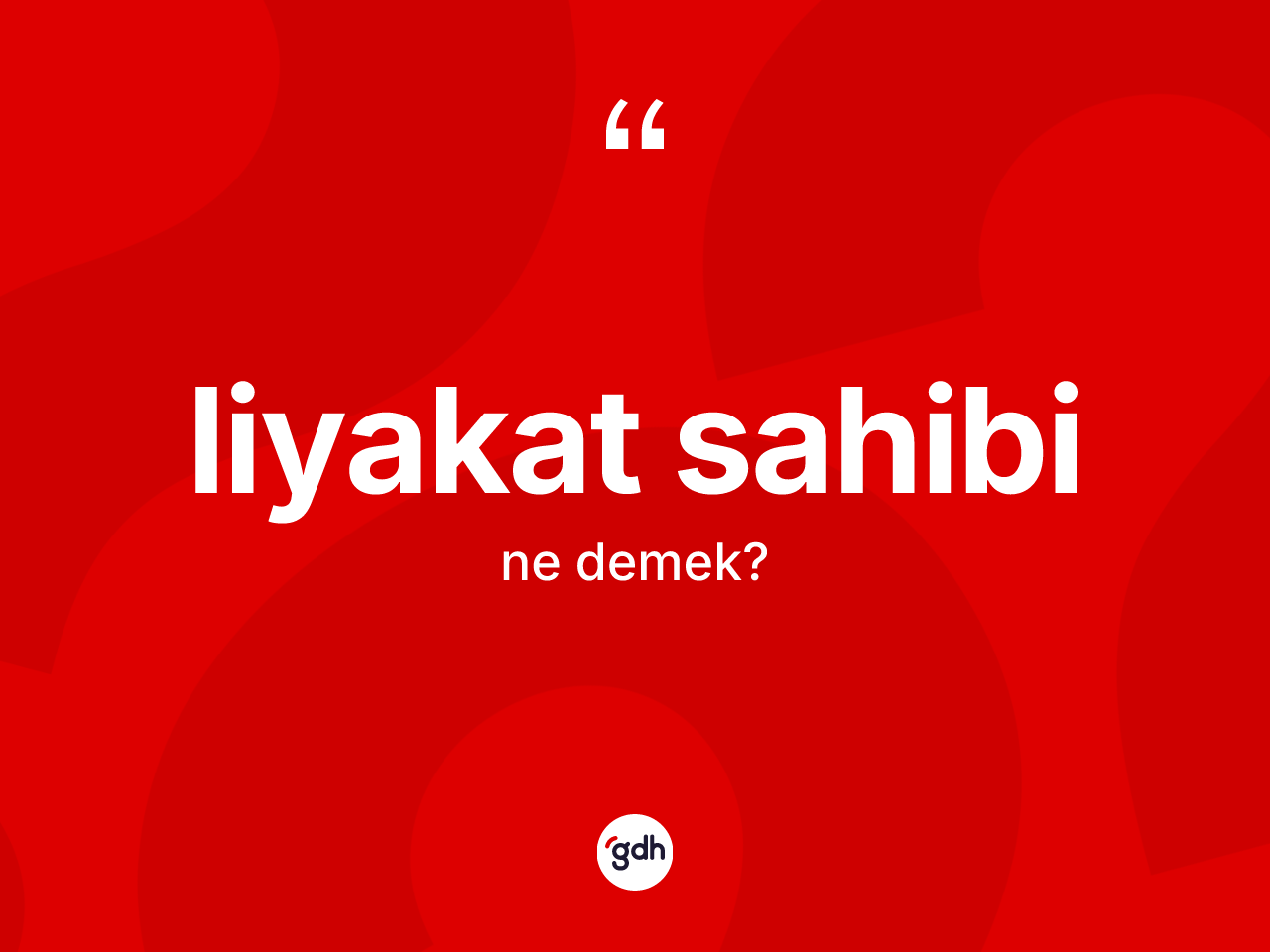 Liyakat sahibi ne anlama gelir? Liyakat sahibinin TDK'ya göre anlamı nedir?