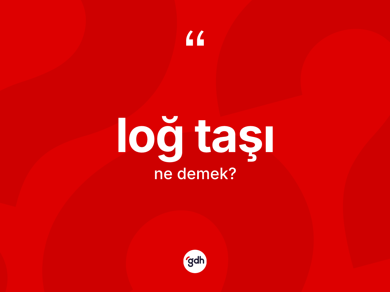 Loğ taşı  kelimesi ne demek? Loğ taşı  kelimesinin TDK'ya göre açıklaması nedir?
