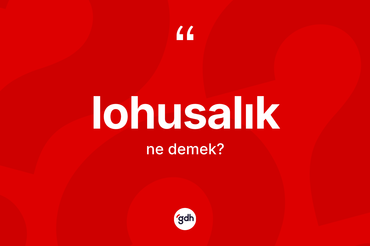 Lohusalık kelimesi ne anlama gelir? Lohusalık kelimesinin özellikleri nelerdir?