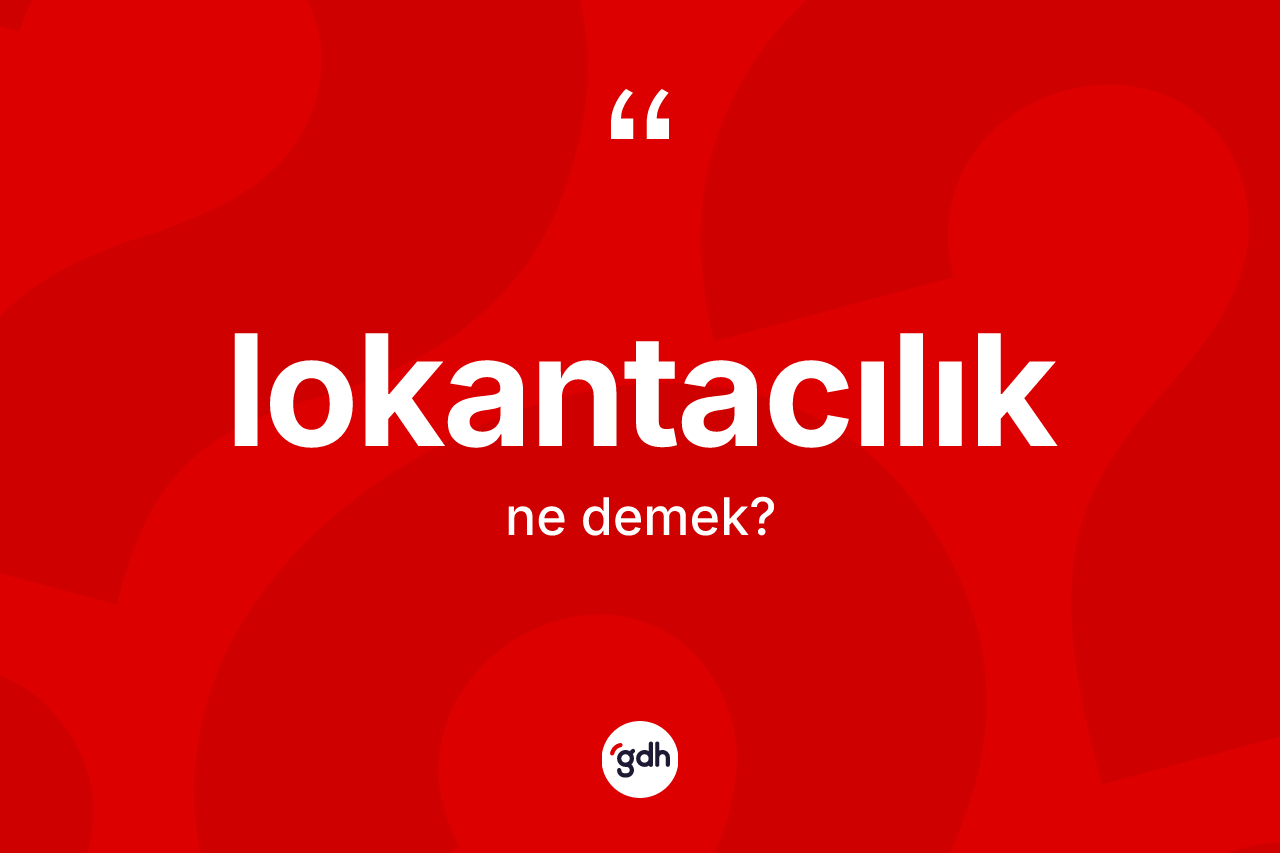 Lokantacılık kelimesinin sözlükteki tanımı nedir? Lokantacılığın TDK'ya göre anlamı nedir?