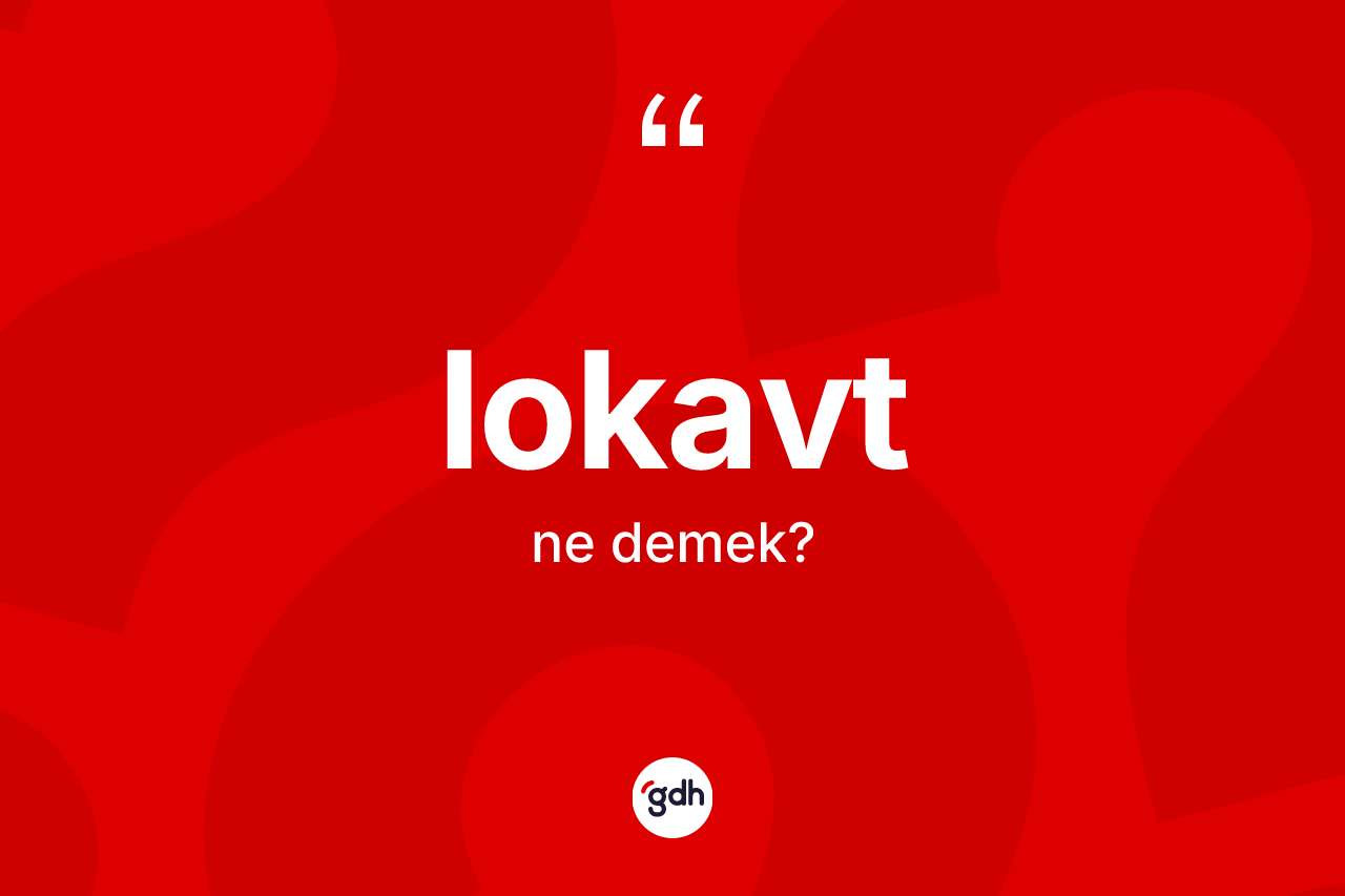 Lokavt nedir? Lokavtın sözlükteki anlamı nedir?