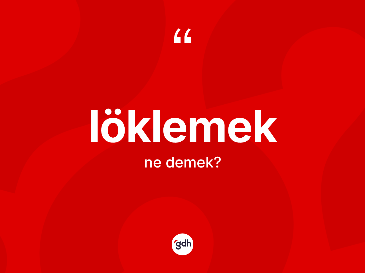 Löklemek kelimesinin anlamı nedir? Löklemeğin TDK'ya göre anlamı nedir?