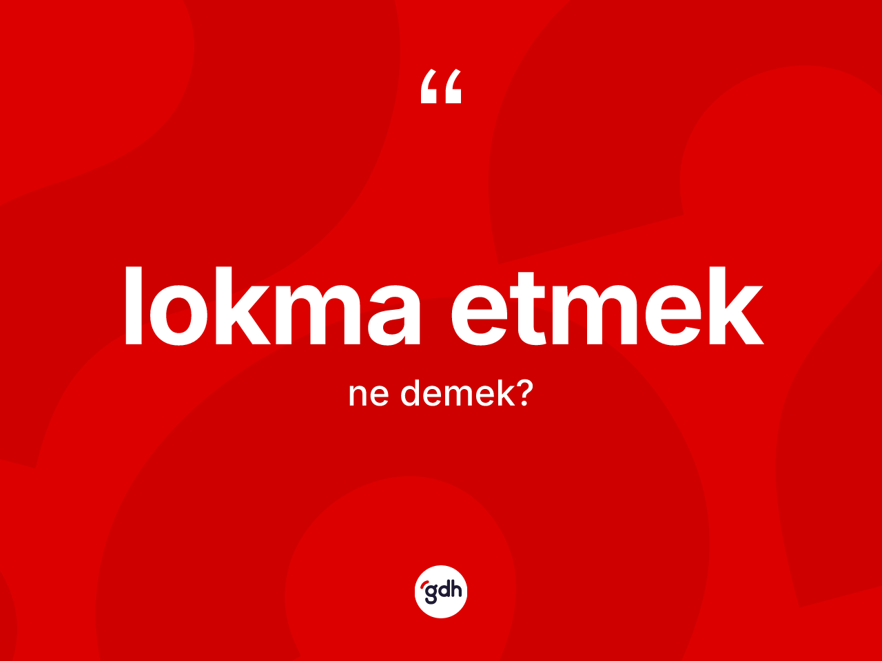 Lokma etmek ifadesinin tanımı nedir? Lokma etmek ifadesinin TDK anlamı nedir?