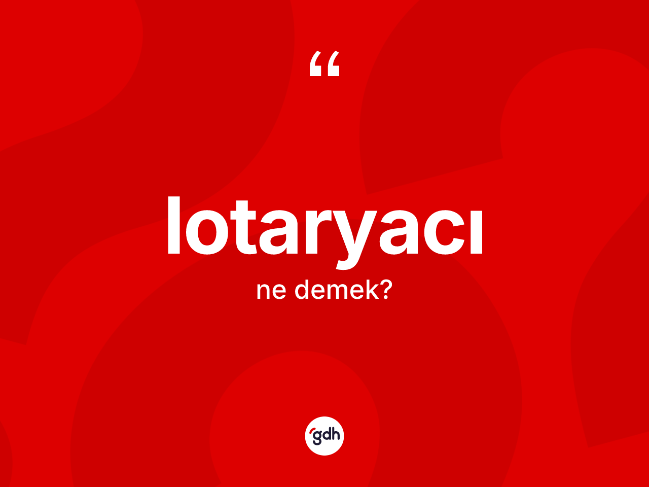 Lotaryacı kelimesi ne anlama gelir? Lotaryacının sözlükteki anlamı nedir?