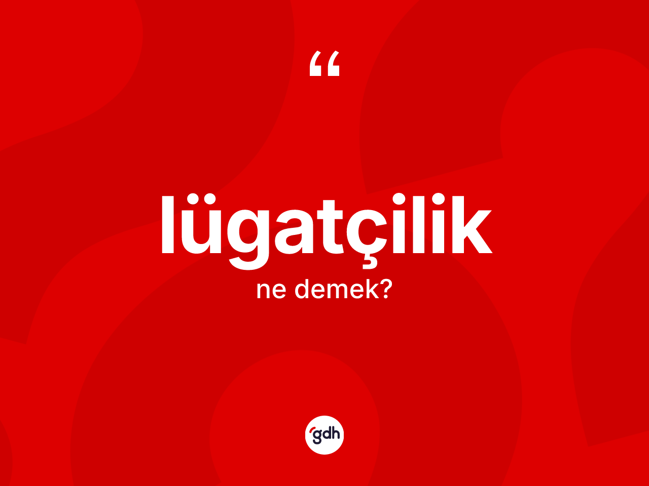 Lügatçilik kelimesinin anlamı nedir? Lügatçiliğin TDK'ya göre anlamı nedir?
