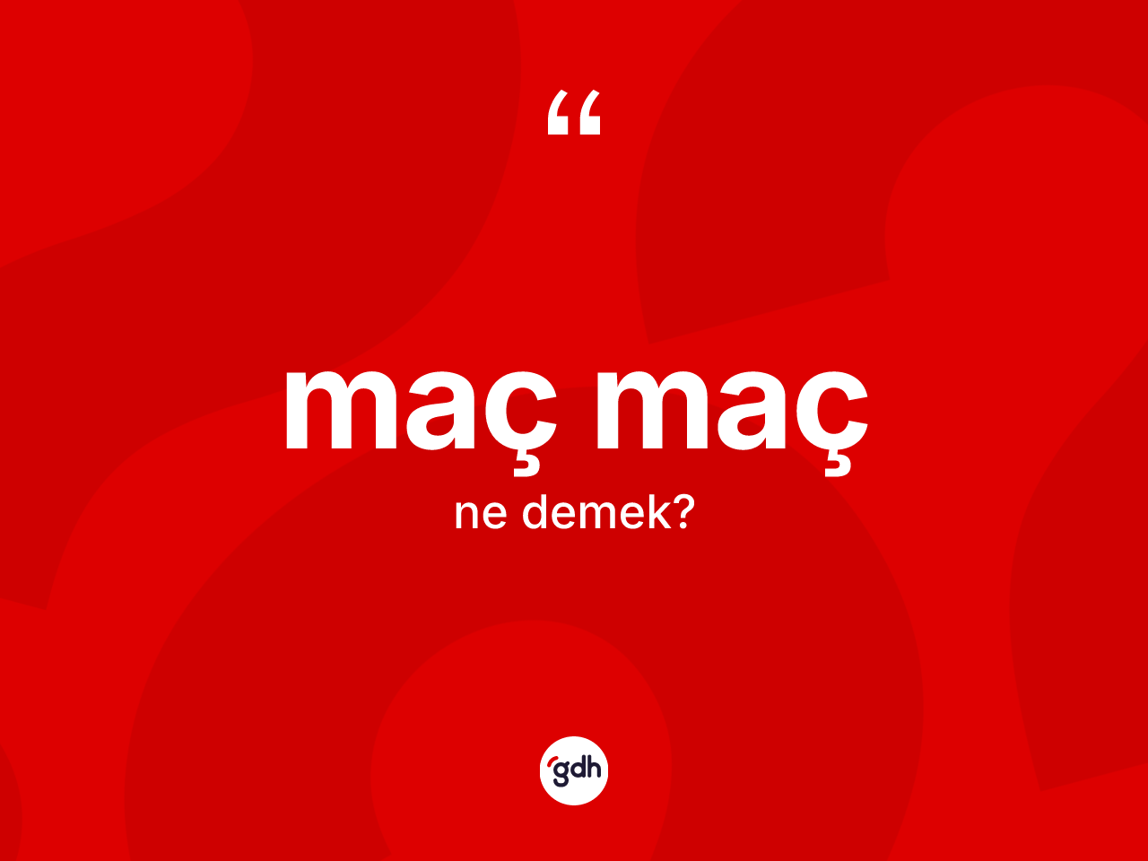 Maç maç nedir? Maç macın TDK'ya göre anlamı nedir?