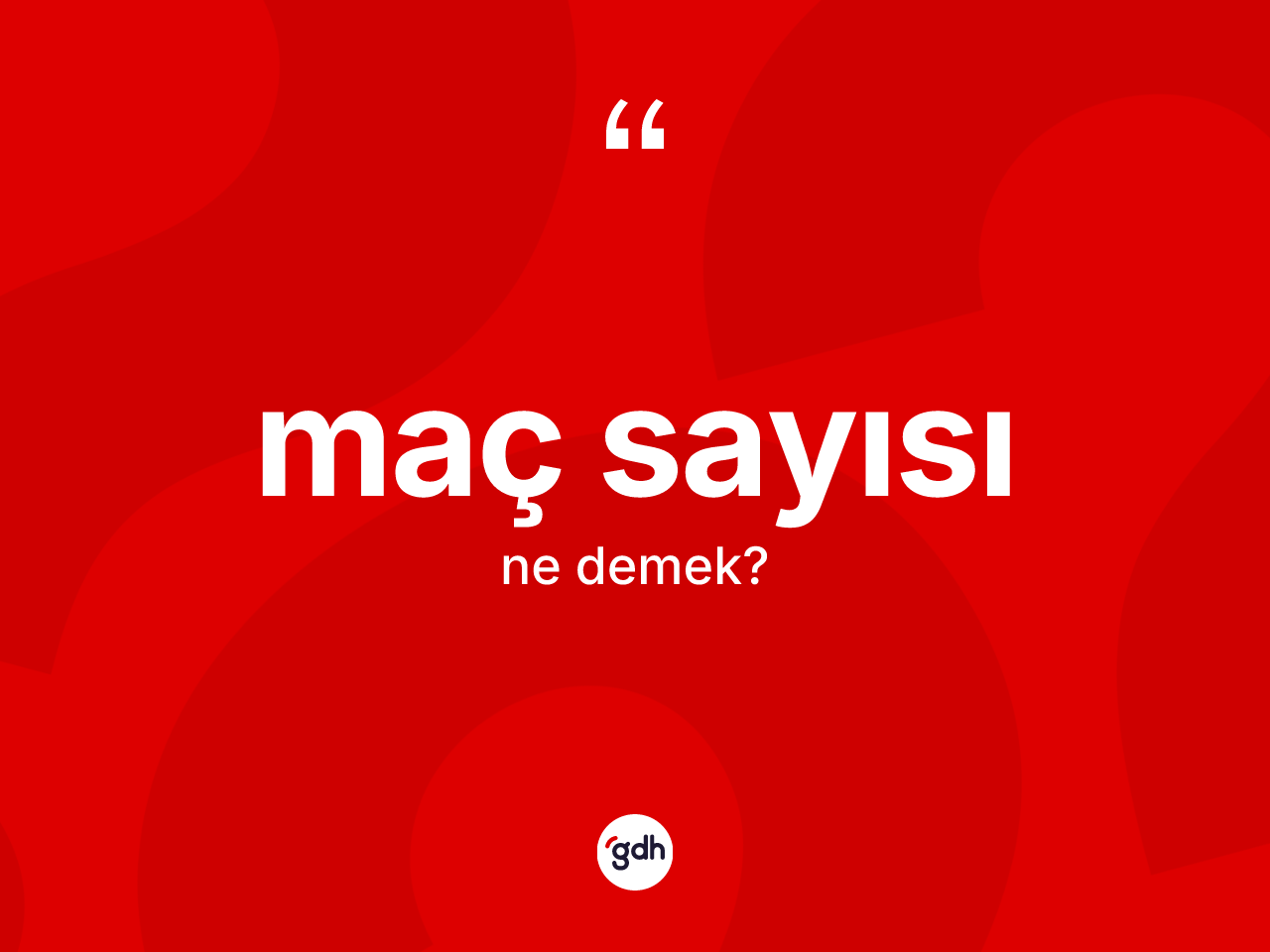 Maç sayısı  kelimesi ne demek? Maç sayısı  kelimesinin kaç farklı anlamı var?