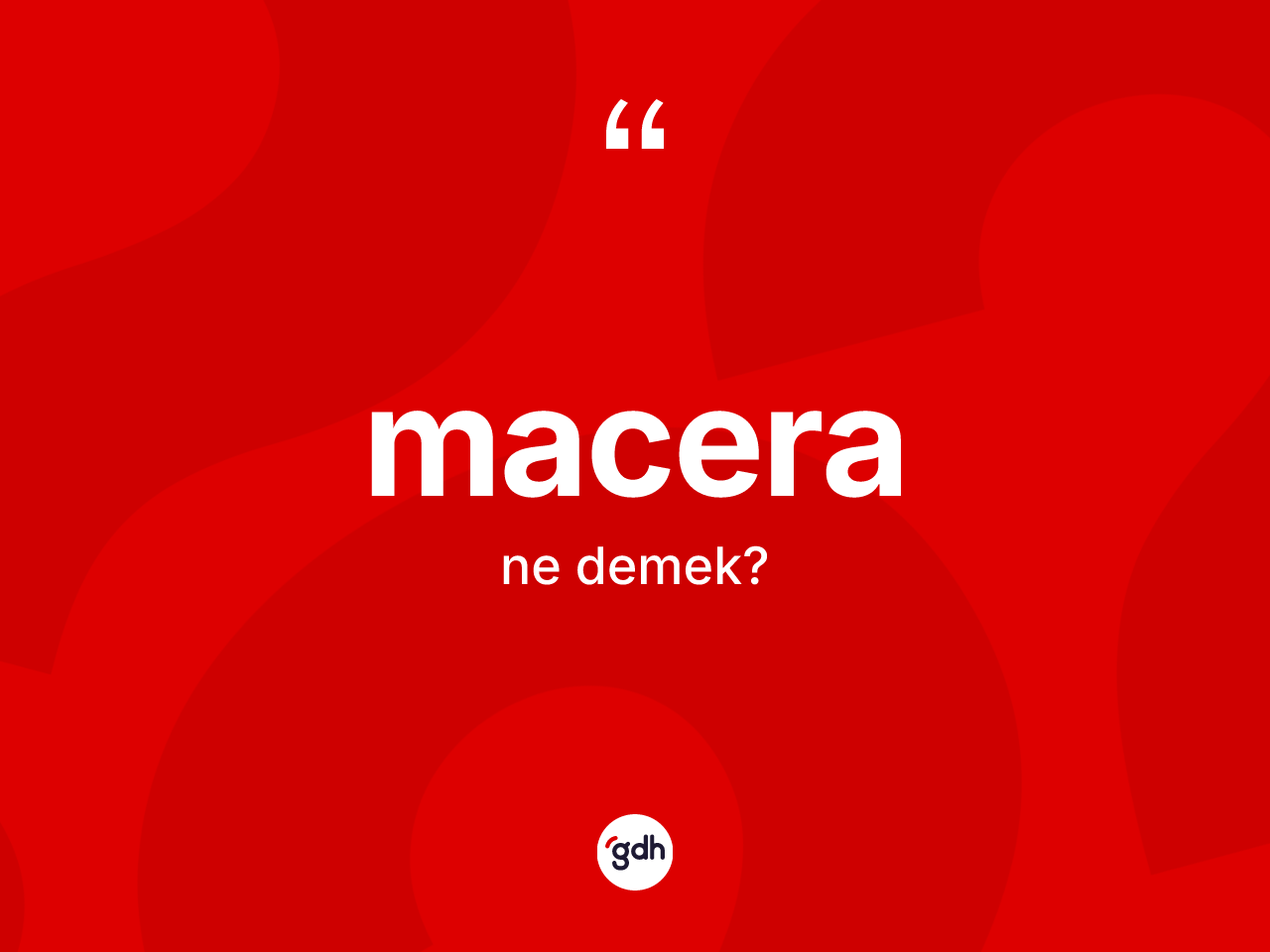 Macera kelimesinin anlamı nedir? Macera kelimesinin TDK'ya göre açıklaması nedir?
