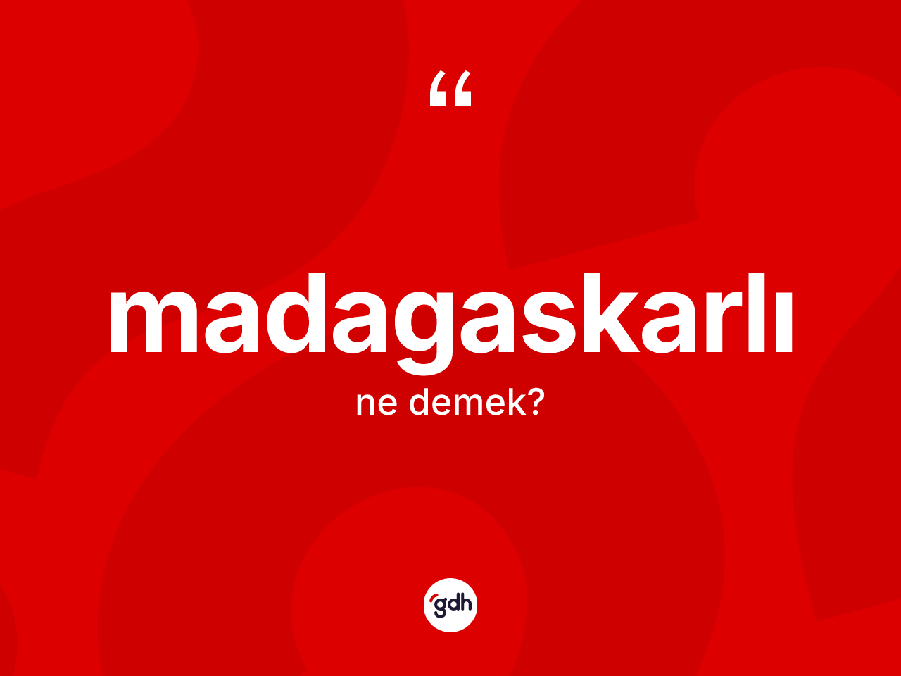 Madagaskarlı kelimesi ne demek? Madagaskarlı'nın sözlükteki anlamı nedir?