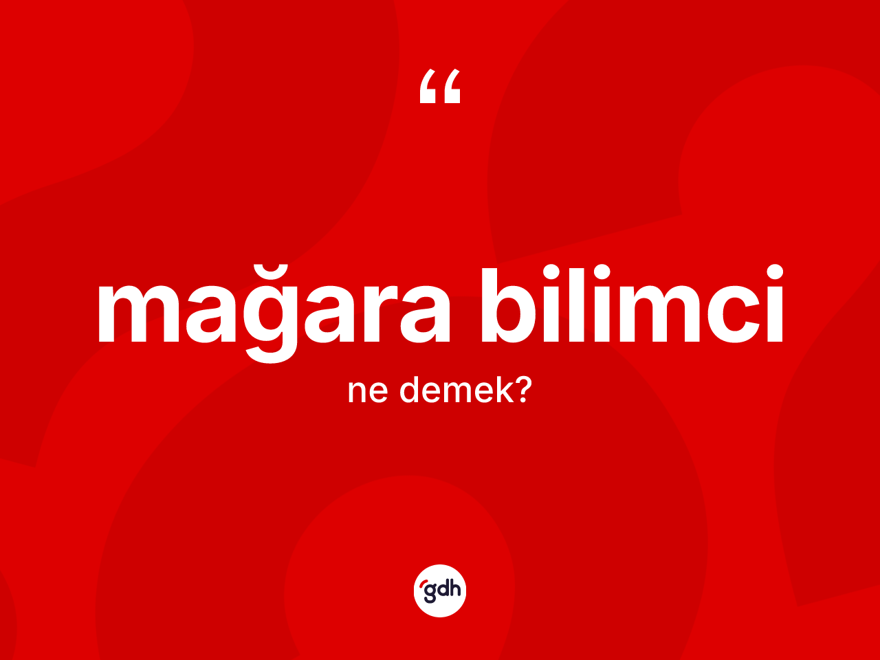 Mağara bilimci kelimesinin anlamı nedir? Mağara bilimcinin TDK'ya göre anlamı nedir?