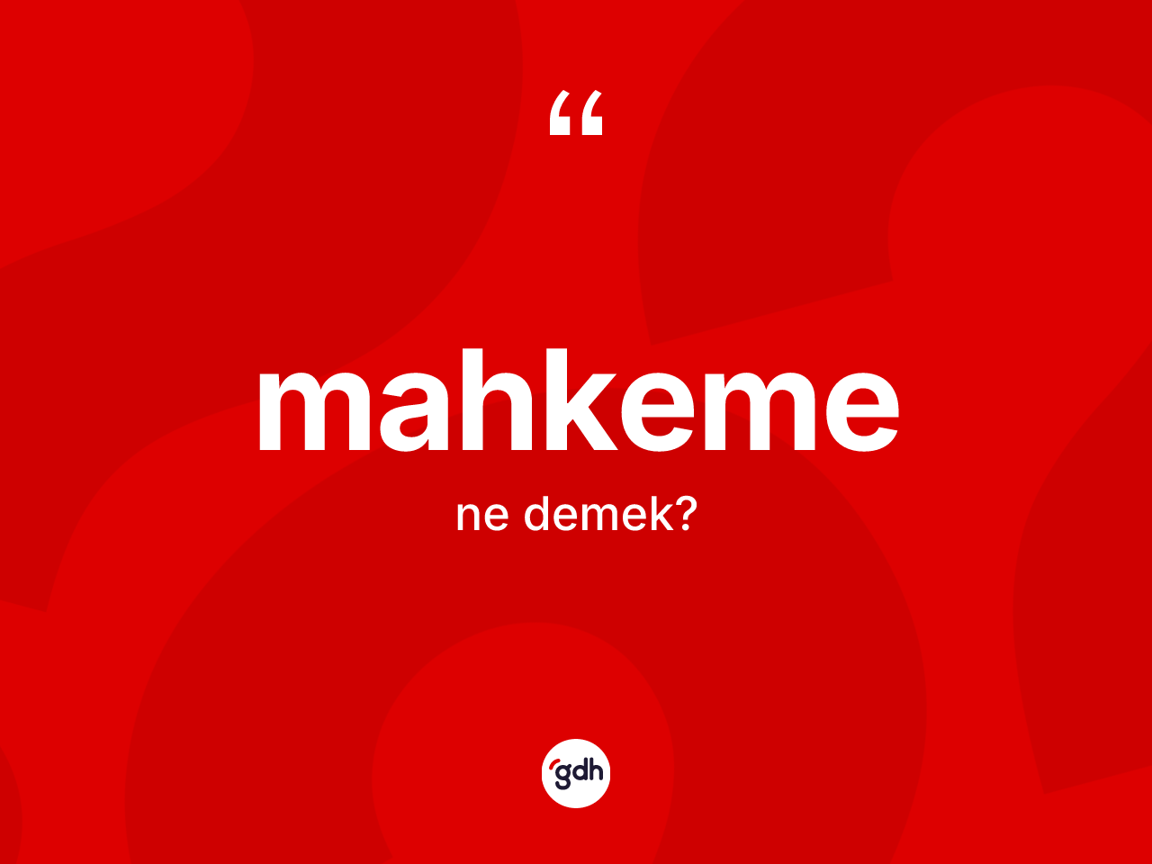 Mahkeme kelimesinin tanımı nedir? Mahkeme kelimesinin TDK'ya göre açıklaması nedir?
