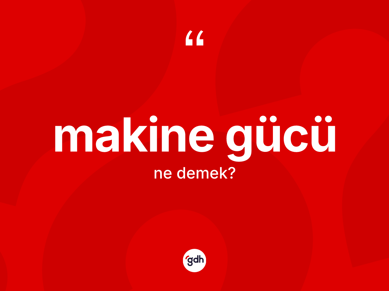 Makine gücü kelimesi nedir? Makine gücü kelimesinin kaç farklı anlamı var?