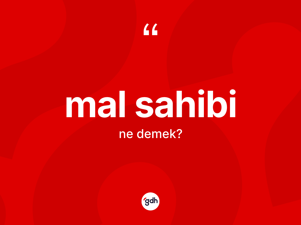 Mal sahibi ne anlama gelir? Mal sahibinin sözlükteki anlamı nedir?