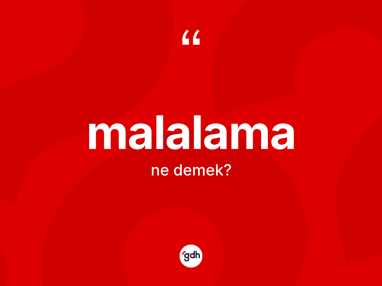 Malalama kelimesinin sözlükteki tanımı nedir? Malalama kelimesinin kaç farklı anlamı var?