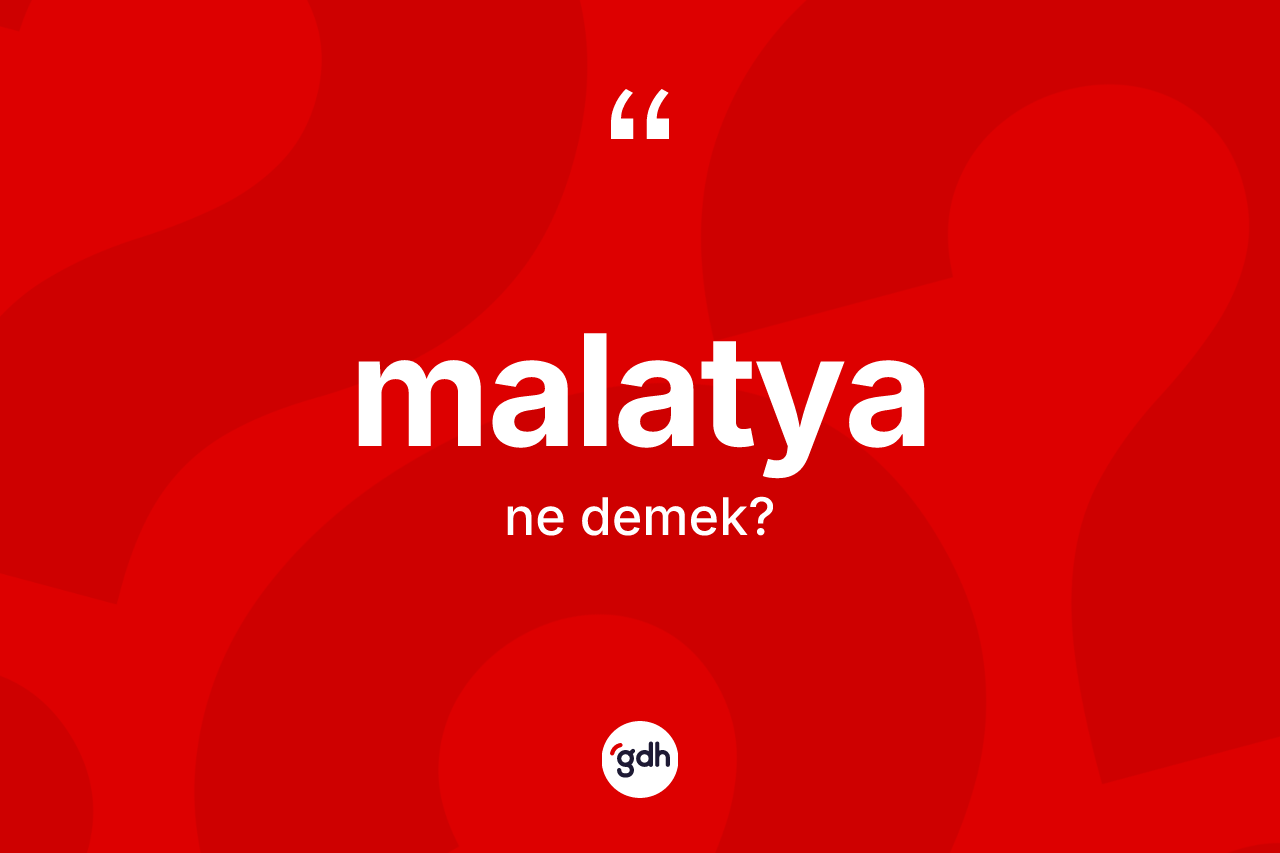 Malatya ne demek? Malatya kelimesinin özellikleri nelerdir?