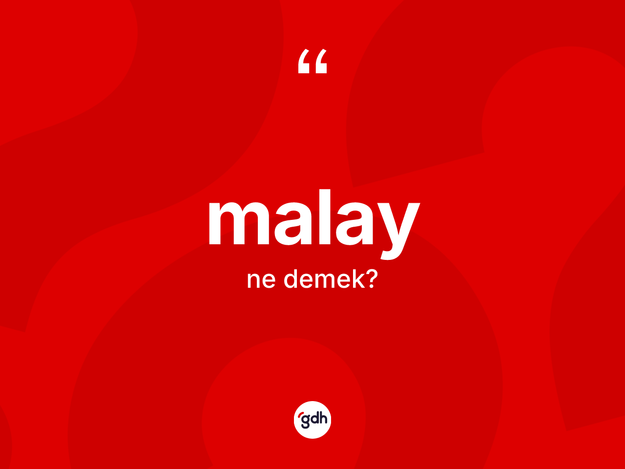 Malay kelimesi ne anlama gelir? Malay kelimesinin kaç farklı anlamı var?