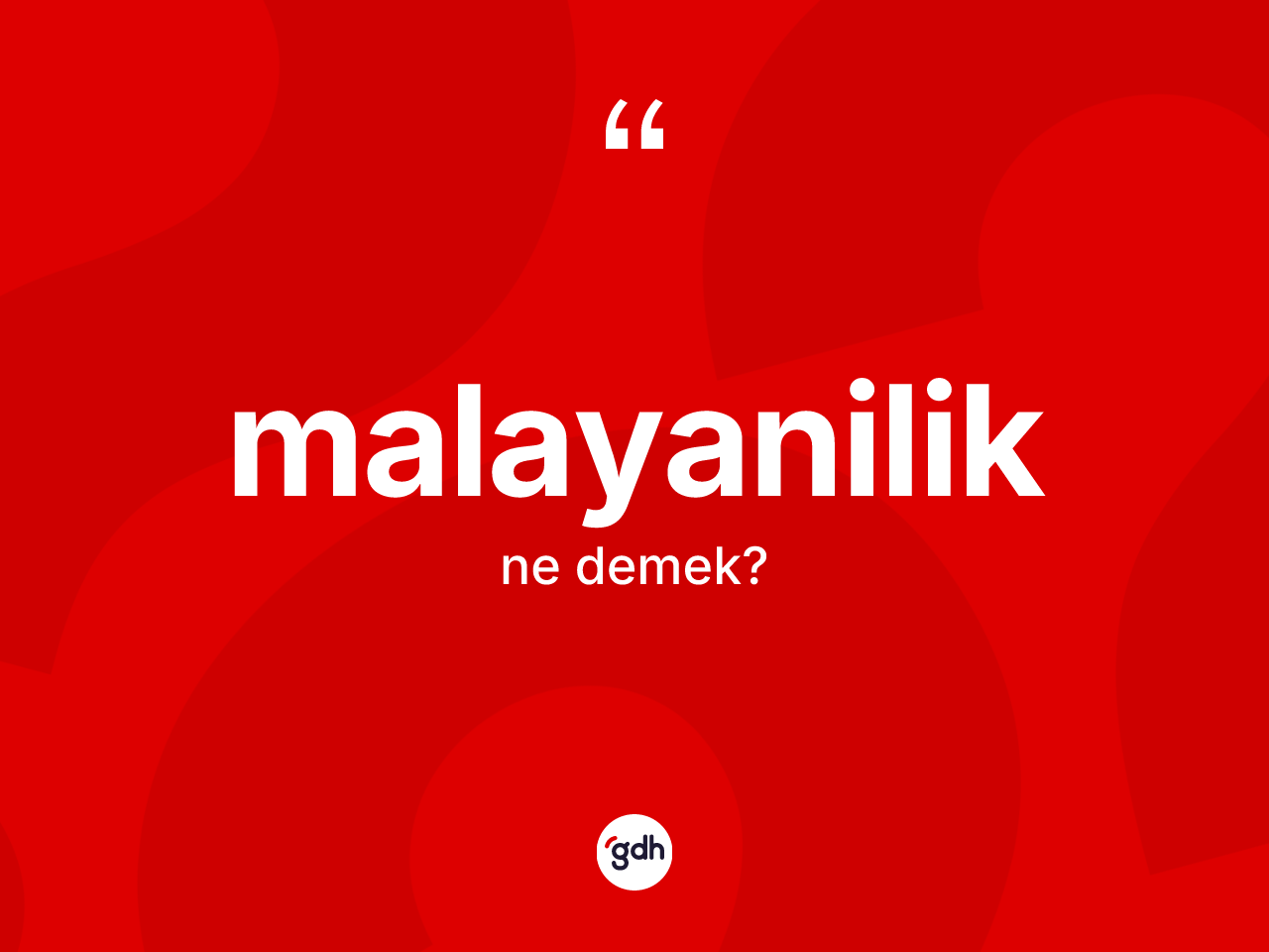 Malayanilik kelimesinin tanımı nedir? Malayaniliğin TDK'ya göre anlamı nedir?