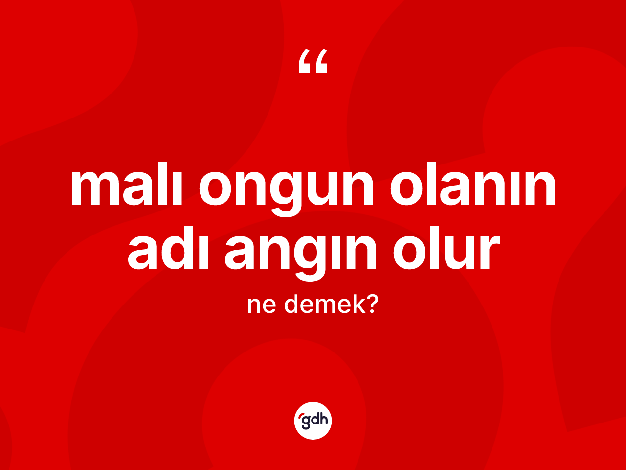 Malı ongun olanın adı angın olur nedir? Malı ongun olanın adı angın olur ifadesinin TDK tanımı nedir?