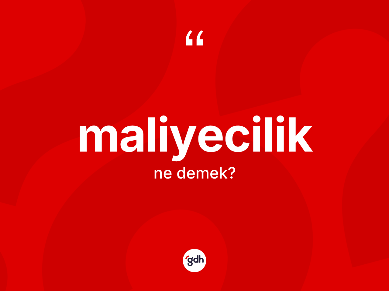 Maliyecilik kelimesi ne demek? Maliyeciliğin TDK'ya göre anlamı nedir?