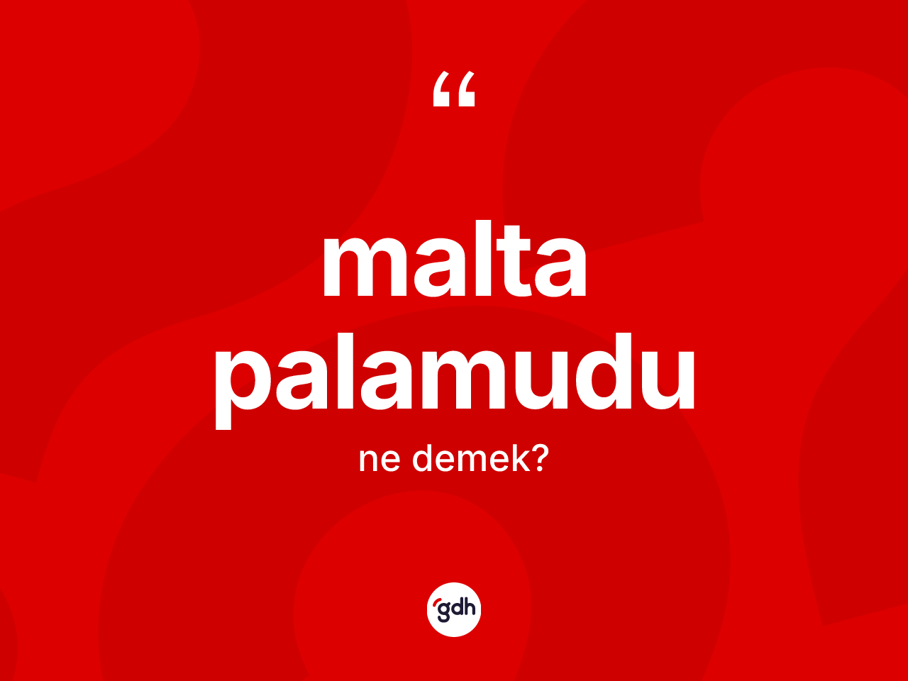 Malta palamudu kelimesinin anlamı nedir? Malta palamudu kelimesinin kaç farklı anlamı var?