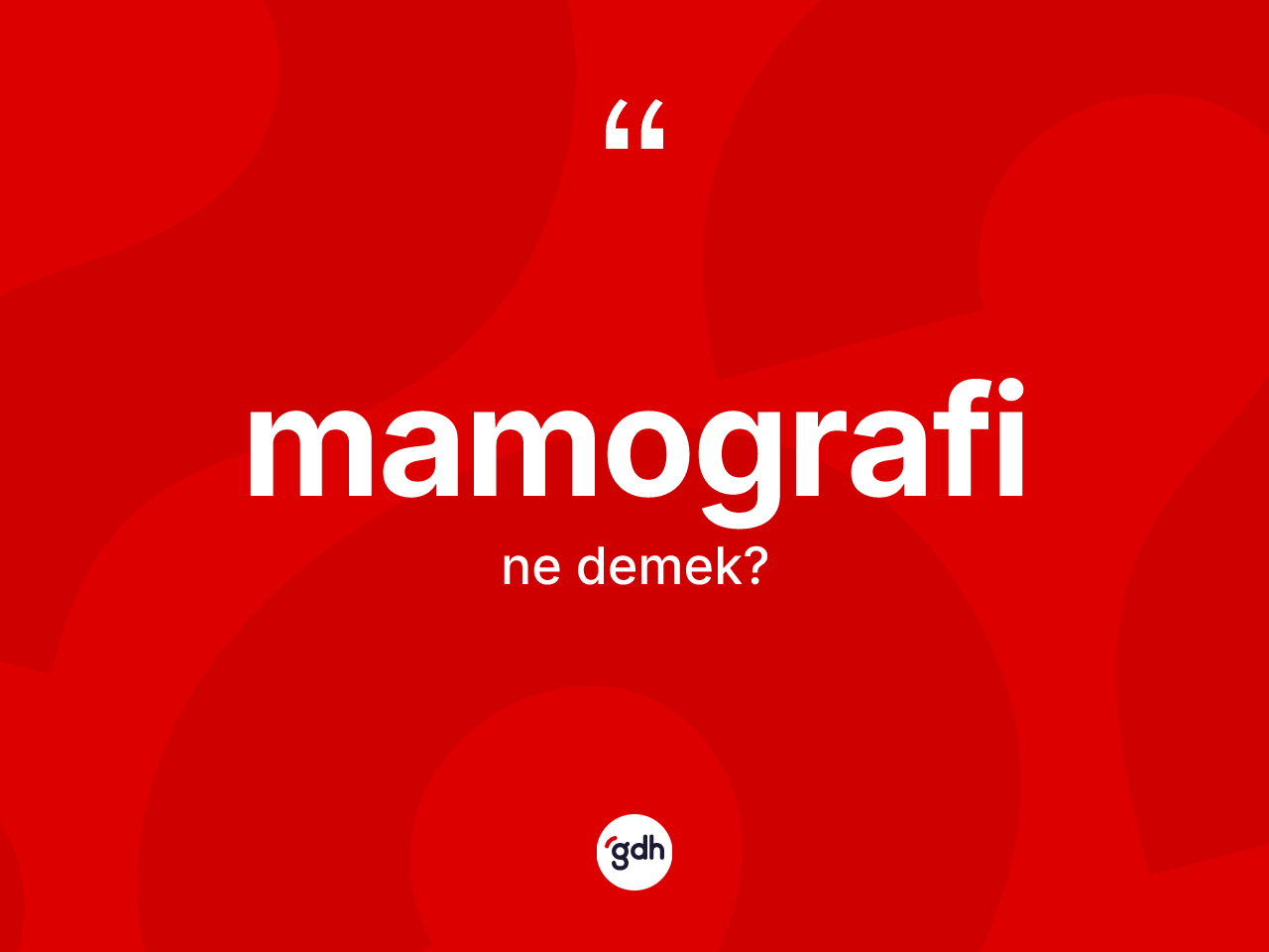 Mamografi kelimesi ne demek? Mamografinin TDK'ya göre anlamı nedir?