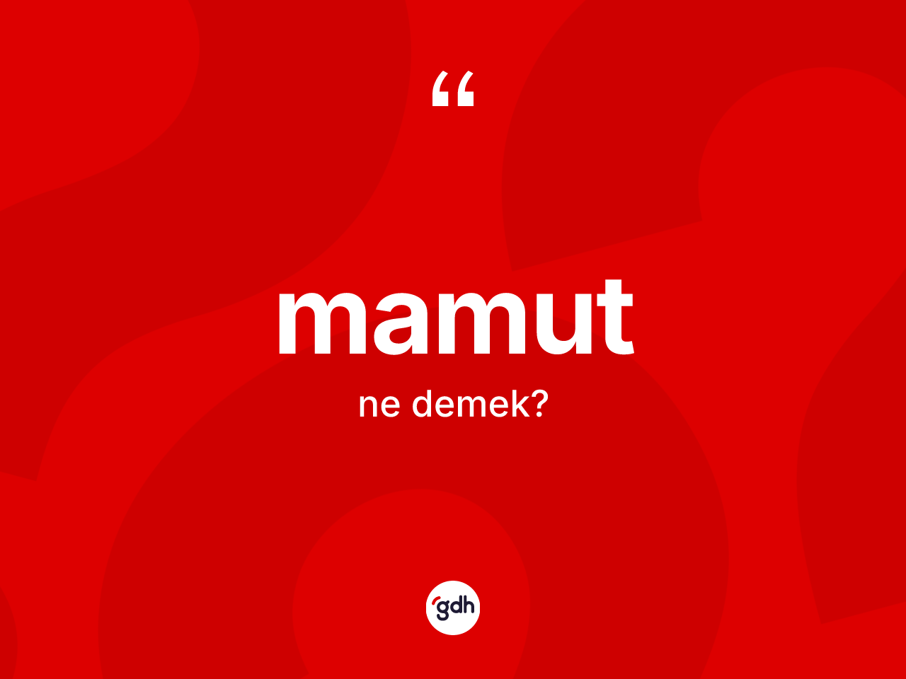 Mamut nedir? Mamut kelimesinin TDK anlamı nedir?