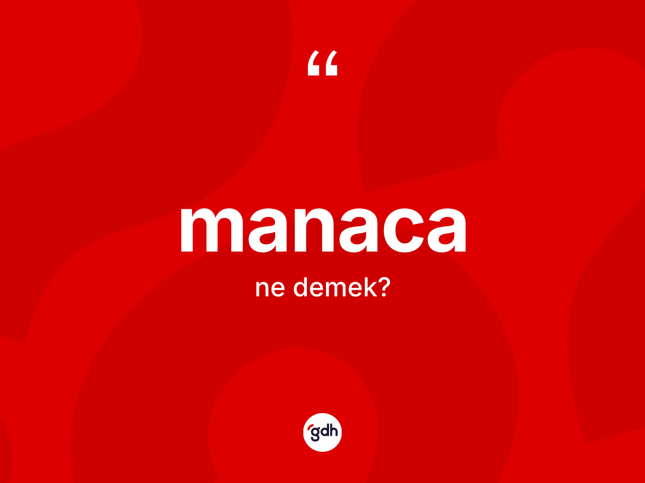 Manaca nedir? Manaca kelimesinin TDK anlamı nedir?
