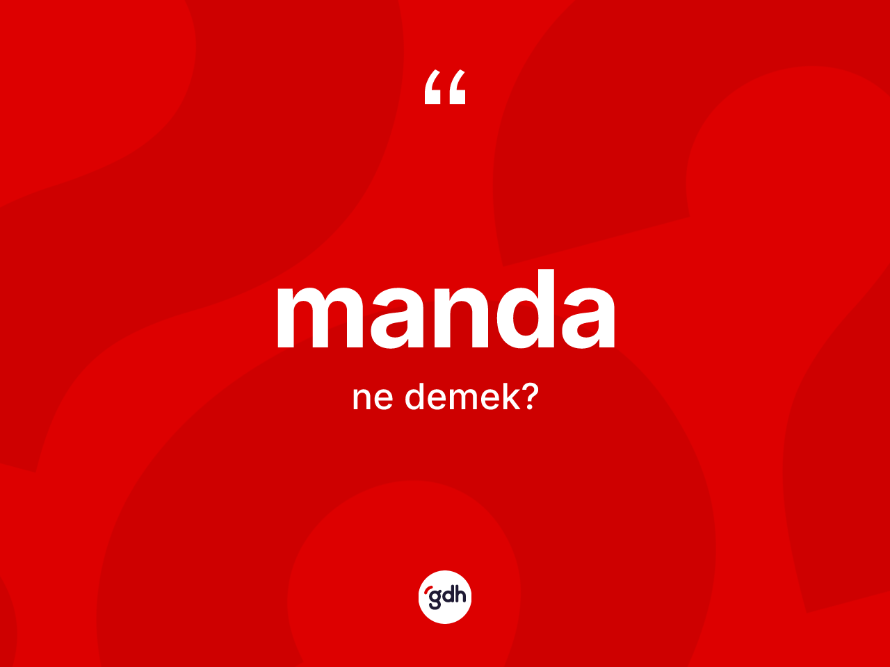 Manda ne demek? Mandanın TDK'ya göre anlamı nedir?