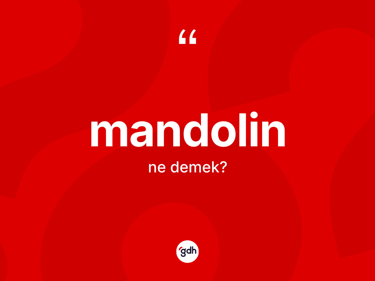 Mandolin kelimesi ne anlama gelir? Mandolinin halk arasındaki kullanımı nasıldır?
