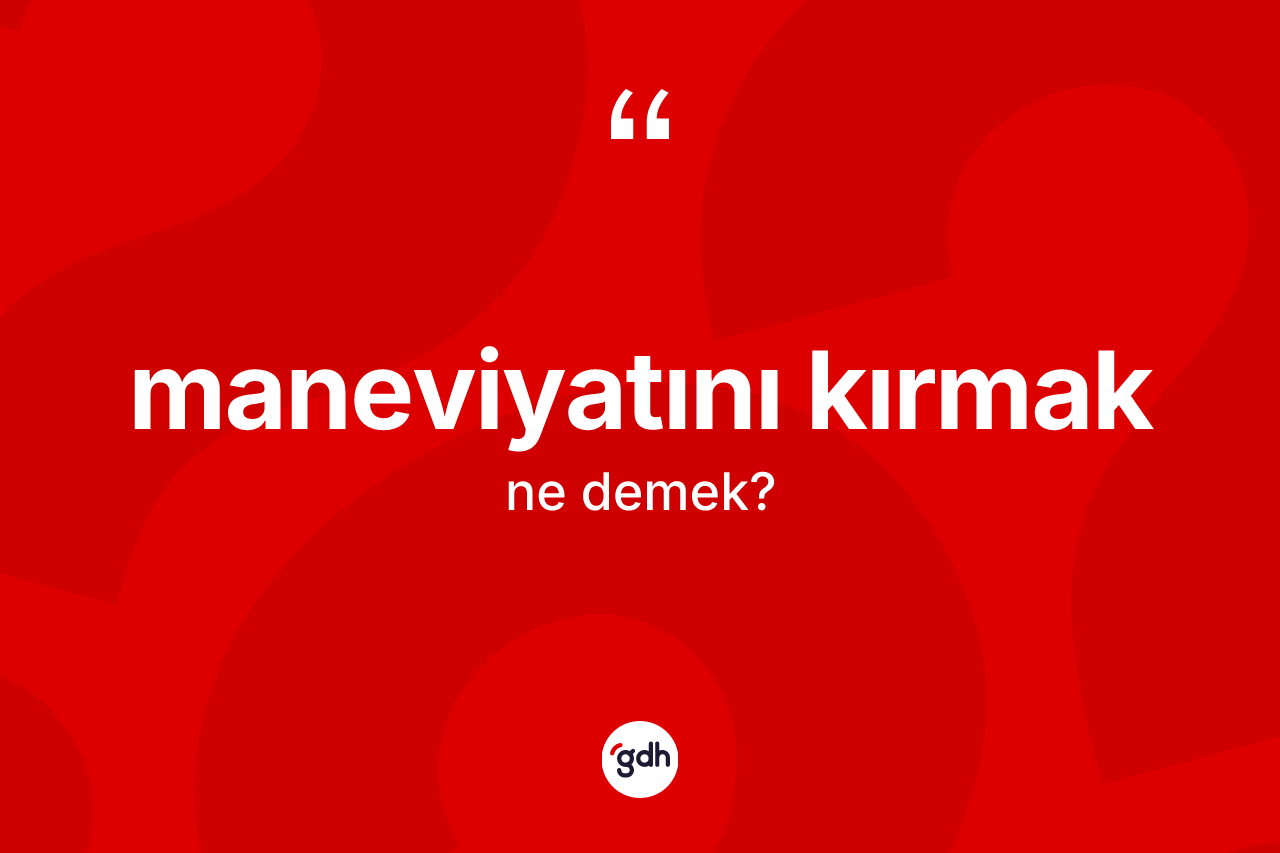 Maneviyatını kırmak ifadesinin kısaca tanımı nedir? Maneviyatını kırmak ifadesinin kaç farklı anlamı var?