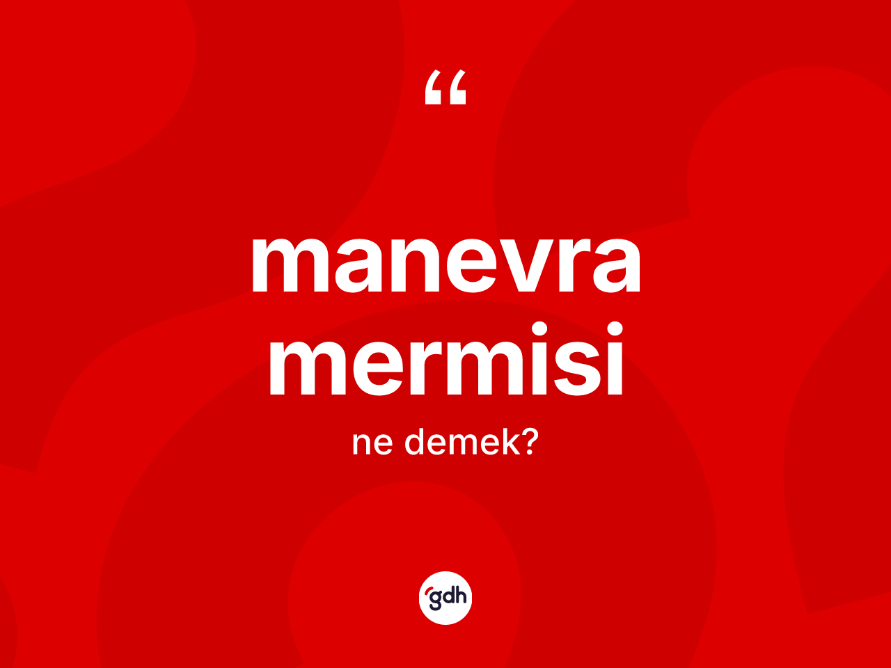 Manevra mermisi  nedir? Manevra mermisi  kelimesinin kaç farklı anlamı var?