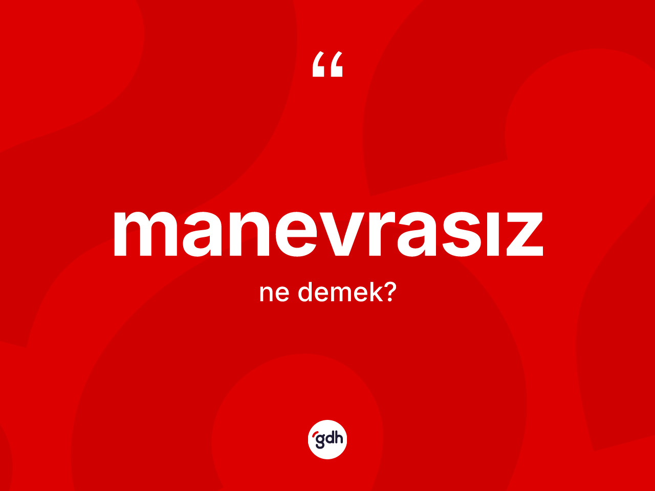 Manevrasız kelimesinin anlamı nedir? Manevrasız kelimesinin TDK'ya göre açıklaması nedir?