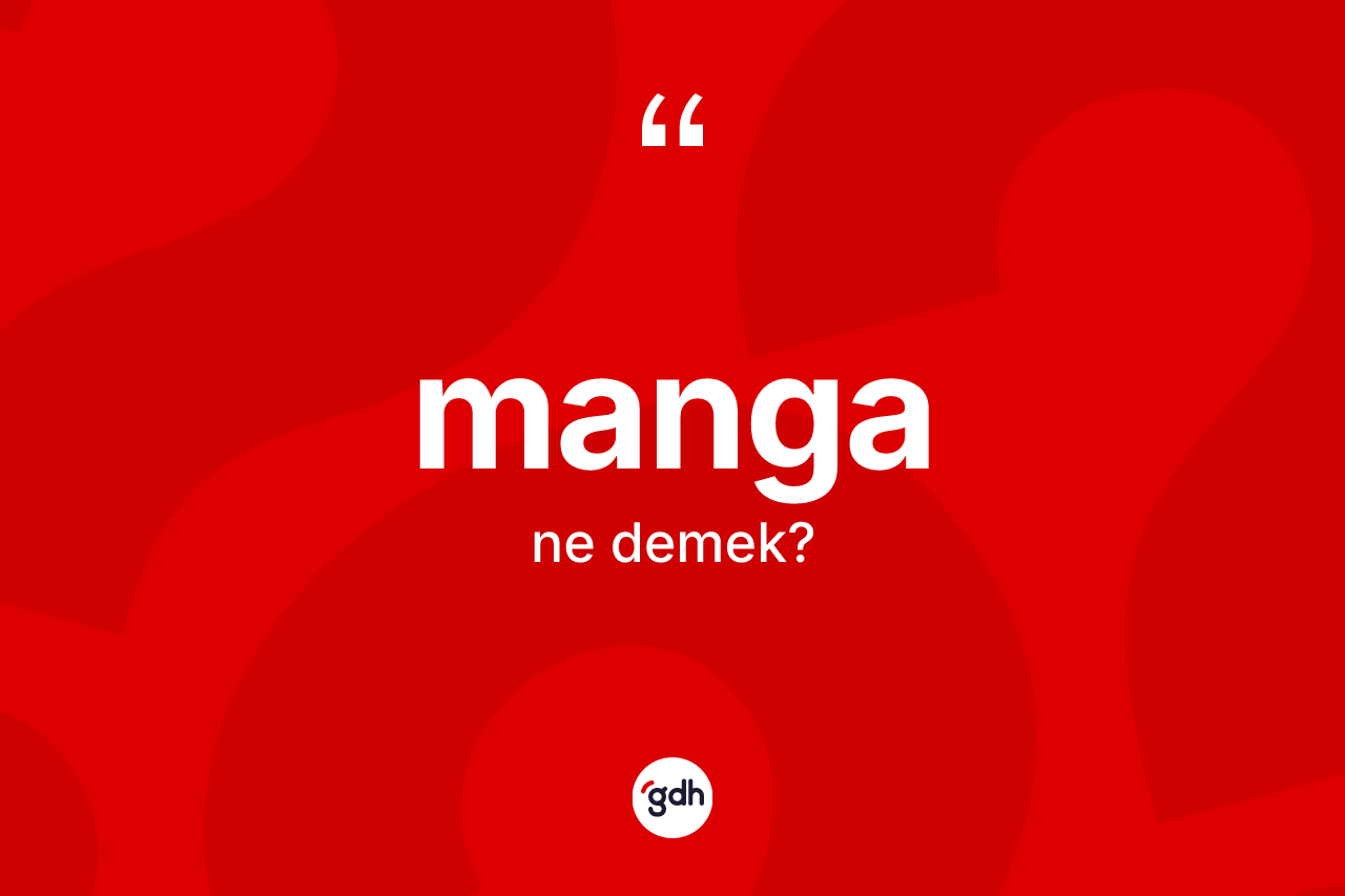 Manga nedir? Manga kelimesinin TDK'ya göre açıklaması nedir?