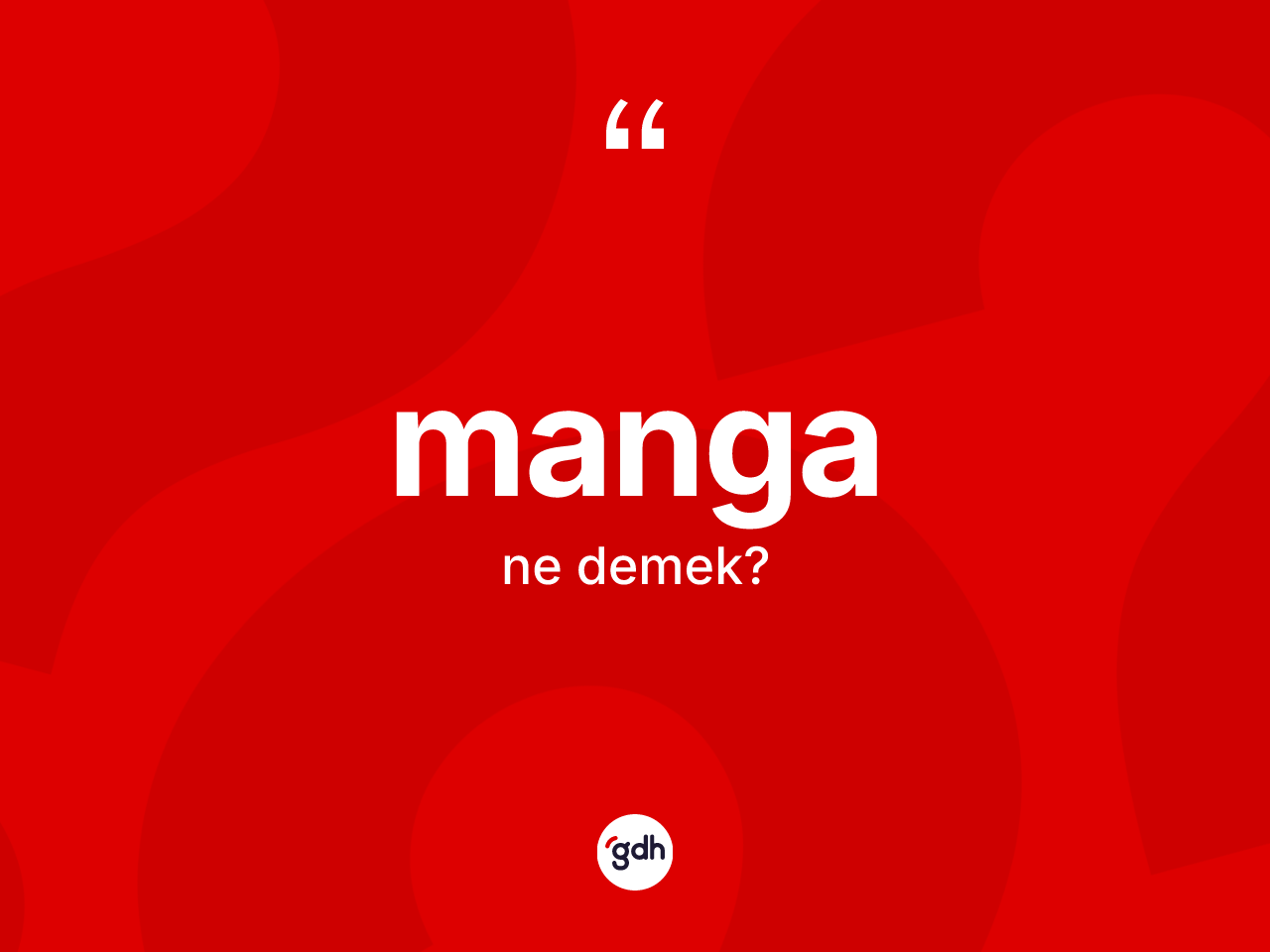 Manga nedir? Manga kelimesinin TDK'ya göre açıklaması nedir?