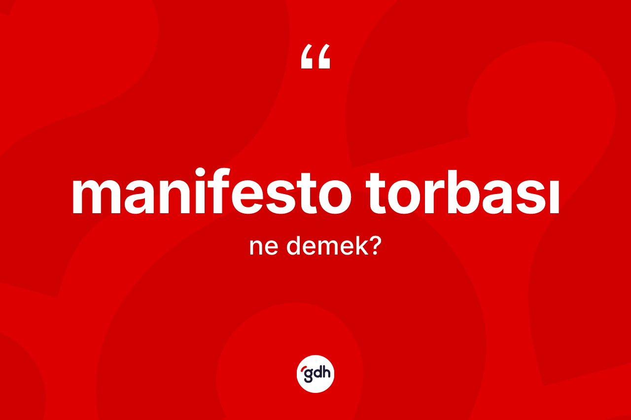 Manifesto torbası  kelimesinin sözlükteki tanımı nedir? Manifesto torbası  kelimesinin kaç farklı anlamı var?