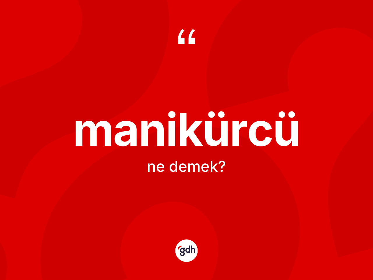 Manikürcü ne anlama gelir? Manikürcü kelimesinin TDK'ya göre açıklaması nedir?
