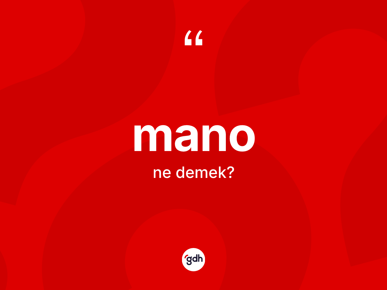 Mano kelimesinin tanımı nedir? Manonun kısaca tanımı nedir?